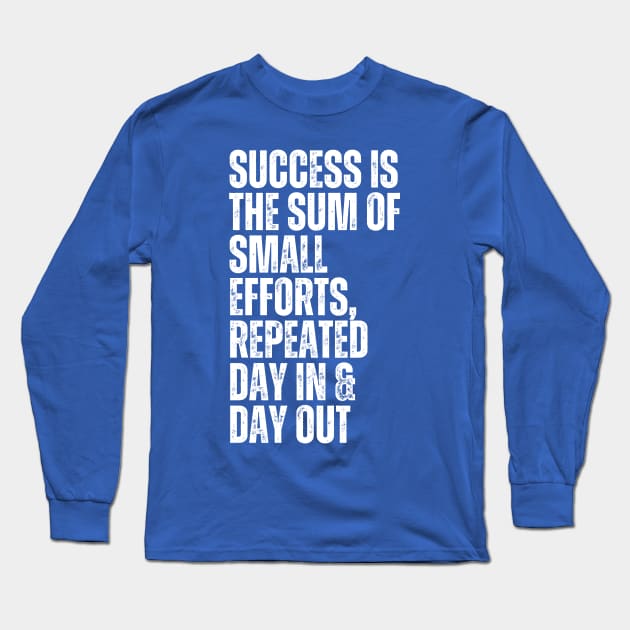 success is the sum of small efforts repeated day in and day out typography design Long Sleeve T-Shirt by emofix